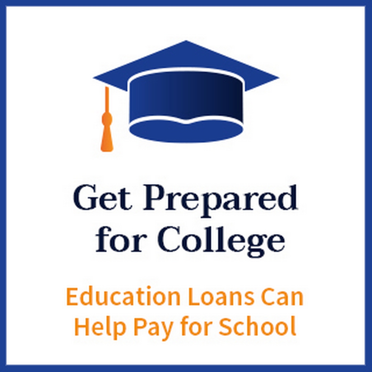 Get prepared for college! Education loans can help pay for school.